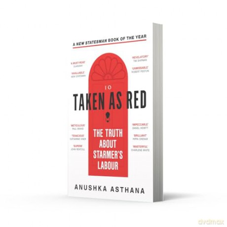 Taken As Red: The 'must-read' first account of Labour's ascent to power and time in government, as revealed by those involved - Anushka Asthana [KSIĄŻKA]