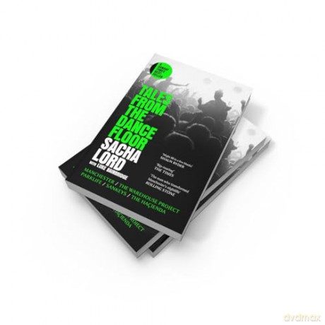 Tales from the Dancefloor: The Sunday Times bestselling memoir from the man behind the biggest nightclub in Manchester - and the world - Sacha Lord [KSIĄŻKA]
