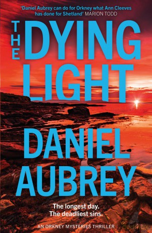The Dying Light: From the bestselling author: a pulse-pounding, must-read new crime thriller of summer 2025, set in the atmospheric Scottish isles: Book 2 (Orkney Mysteries) - Daniel Aubrey [KSIĄŻKA]