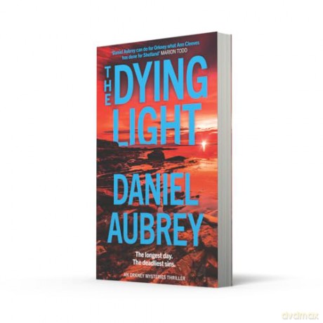 The Dying Light: From the bestselling author: a pulse-pounding, must-read new crime thriller of summer 2025, set in the atmospheric Scottish isles: Book 2 (Orkney Mysteries) - Daniel Aubrey [KSIĄŻKA]