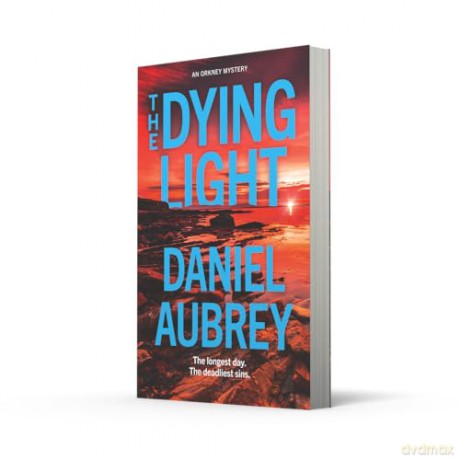 The Dying Light: From the bestselling author: a pulse-pounding, must-read new crime thriller of summer 2025, set in the atmospheric Scottish isles: Book 2 (Orkney Mysteries) - Daniel Aubrey [KSIĄŻKA]