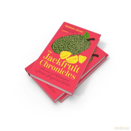 The Jackfruit Chronicles: A new tale of migration, love and identity told through one family's recipes and their search for home - Shahnaz Ahsan [KSIĄŻKA]