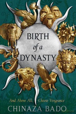 Birth of a Dynasty: the start of a thrilling new epic fantasy trilogy for 2025 - Chinaza Bado [KSIĄŻKA]