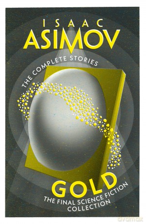 Gold: The Final Science Fiction Collection (The Complete Stories) - Isaac Asimov [KSIĄŻKA]