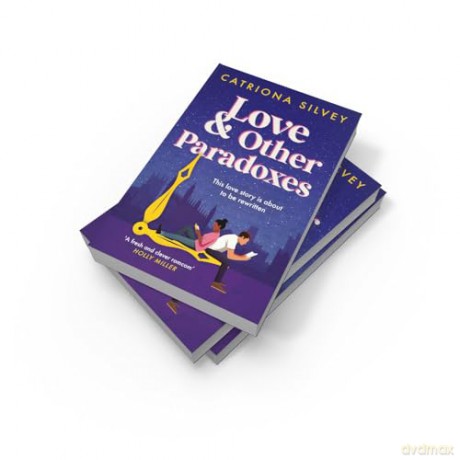 Love and Other Paradoxes: a BRAND-NEW uplifting rom-com with a time travel twist! - Catriona Silvey [KSIĄŻKA]