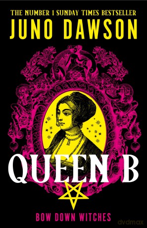 Queen B: The next enchanting instalment of the sensational #1 SUNDAY TIMES bestselling HER MAJESTY'S ROYAL COVEN fantasy series - Juno Dawson [KSIĄŻKA]