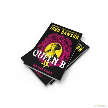 Queen B: The next enchanting instalment of the sensational #1 SUNDAY TIMES bestselling HER MAJESTY'S ROYAL COVEN fantasy series - Juno Dawson [KSIĄŻKA]