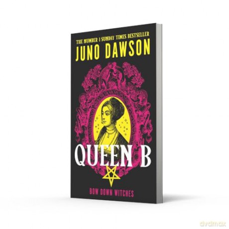 Queen B: The next enchanting instalment of the sensational #1 SUNDAY TIMES bestselling HER MAJESTY'S ROYAL COVEN fantasy series - Juno Dawson [KSIĄŻKA]