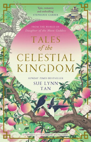 Tales of the Celestial Kingdom: The sweeping, epic, romantic FANTASY from the bestselling author of DAUGHTER OF THE MOON GODDESS - Sue Lynn Tan [KSIĄŻKA]