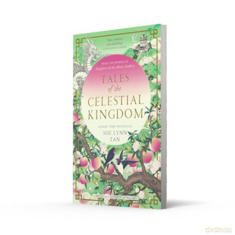 Tales of the Celestial Kingdom: The sweeping, epic, romantic FANTASY from the bestselling author of DAUGHTER OF THE MOON GODDESS - Sue Lynn Tan [KSIĄŻKA]