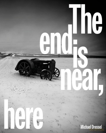 The End Is Near, Here: Michael Dressel - Michael Dressel [KSIĄŻKA]