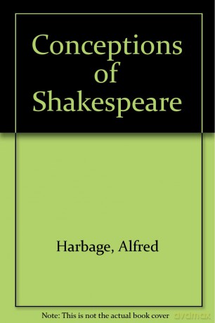 Conceptions of Shakespeare - Alfred. Harbage [KSIĄŻKA]