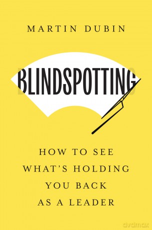 Blindspotting: How To See What's Holding You Back as a Leader - Martin Dubin [KSIĄŻKA]