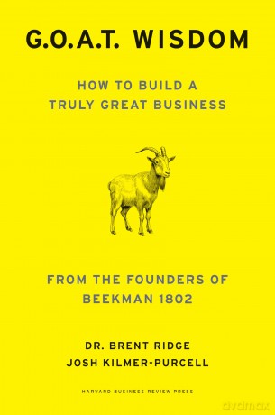 G.O.A.T. Wisdom: How to Build a Truly Great Business--From the Founders of Beekman 1802 - Dr. Brent Ridge [KSIĄŻKA]