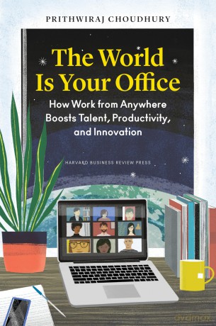 The World Is Your Office: How Work from Anywhere Boosts Talent, Productivity, and Innovation - Prithwiraj Choudhury [KSIĄŻKA]