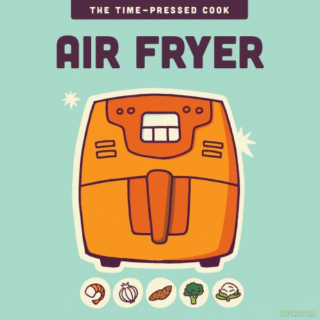 Air Fryer (The Time-Pressed Cook) - Editors of the Harvard Common Press [KSIĄŻKA]