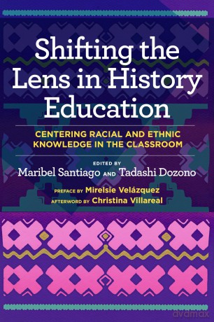 Shifting the Lens in History Education: Centering Racial and Ethnic Knowledge in the Classroom - Maribel Santiago [KSIĄŻKA]