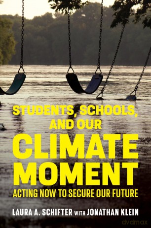 Students, Schools, and Our Climate Moment: Acting Now to Secure Our Future - Laura A. Schifter [KSIĄŻKA]