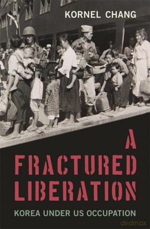 A Fractured Liberation: Korea under US Occupation - Kornel Chang [KSIĄŻKA]