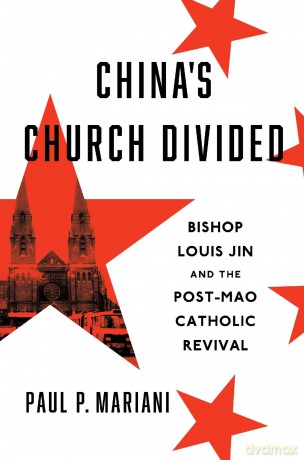 China's Church Divided: Bishop Louis Jin and the Post-Mao Catholic Revival - Paul P. Mariani [KSIĄŻKA]