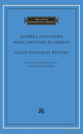 Latin Pastoral Poetry (The I Tatti Renaissance Library) - Andrea Navagero [KSIĄŻKA]