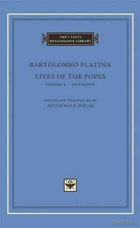 Lives of the Popes, Volume 1: Antiquity (The I Tatti Renaissance Library 30) - Platina [KSIĄŻKA]