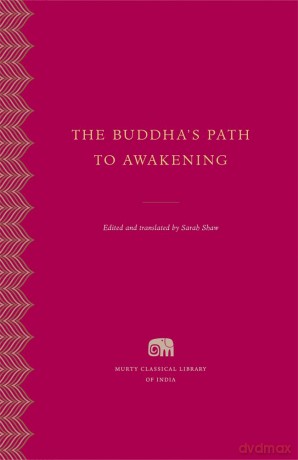 The Buddha's Path to Awakening (Murty Classical Library of India) - Sarah Shaw [KSIĄŻKA]