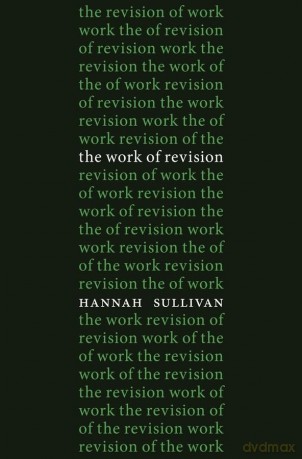 The Work of Revision - Hannah Sullivan [KSIĄŻKA]