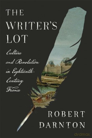 The Writer's Lot: Culture and Revolution in Eighteenth-Century France - Robert Darnton [KSIĄŻKA]