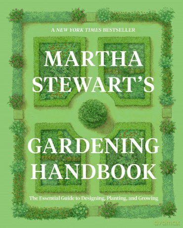 Martha Stewart's Gardening Handbook: The Essential Guide to Designing, Planting, and Growing-Martha Stewart's Handbook For Growing Beautiful Plants and Vegetables - Martha Stewart [KSIĄŻKA]