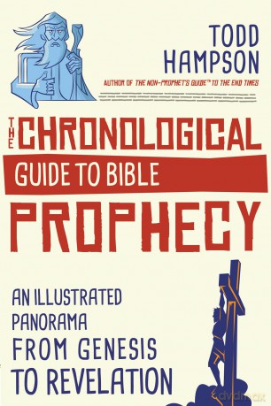 Chronological Guide to Bible Prophecy: An Illustrated Panorama of God's Plans for the Future: An Illustrated Panorama from Genesis to Revelation - Todd Hampson [KSIĄŻKA]
