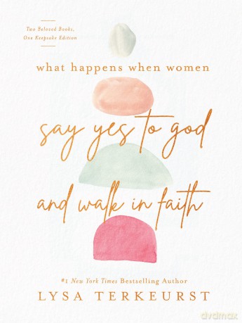 What Happens When Women Say Yes to God and Walk in Faith - Lysa TerKeurst [KSIĄŻKA]