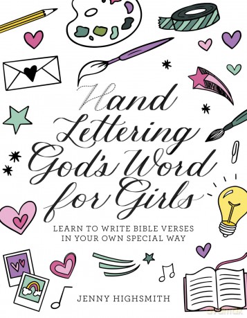 Hand Lettering God's Word for Girls: Learn to Write Bible Verses in Your Own Special Way - Jenny Highsmith [KSIĄŻKA]