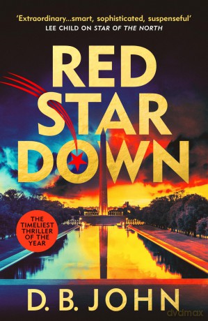 Red Star Down: The most timely and explosive spy thriller you'll read this year - D. B. John [KSIĄŻKA]