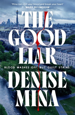 The Good Liar: A compelling new thriller that will 'chill your blood and break your heart' Mark Billingham - Denise Mina [KSIĄŻKA]