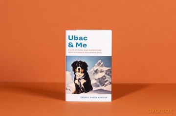 Ubac and Me: A Life of Love and Adventure With a French Mountain Dog - Cédric Sapin-Defour [KSIĄŻKA]