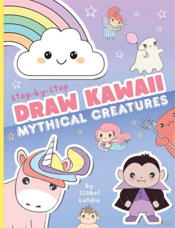 Draw Kawaii: Cute Mythical Creatures - Isobel Lundie [KSIĄŻKA]