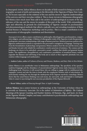 Imacoqwa's Arrow: On the Biunity of the Sun and Moon in a Papuan Lifeworld: On the Biunity of the Sun and Moon Among the Yagwoia of Papua New Guinea (Malinowski Monographs) - Jadran Mimica [KSIĄŻKA]