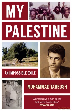 My Palestine: An Impossible Exile - Mohammad Tarbush [KSIĄŻKA]