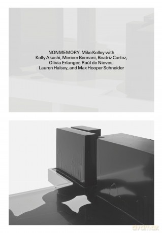 Nonmemory: Mike Kelley with Kelly Akashi, Meriem Bennani, Beatriz Cortez, Raúl de Nieves, Olivia Erlanger, Lauren Halsey, Max Hooper Schneider - Jay Ezra Nayssan [KSIĄŻKA]