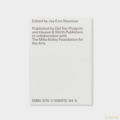 Nonmemory: Mike Kelley with Kelly Akashi, Meriem Bennani, Beatriz Cortez, Raúl de Nieves, Olivia Erlanger, Lauren Halsey, Max Hooper Schneider - Jay Ezra Nayssan [KSIĄŻKA]