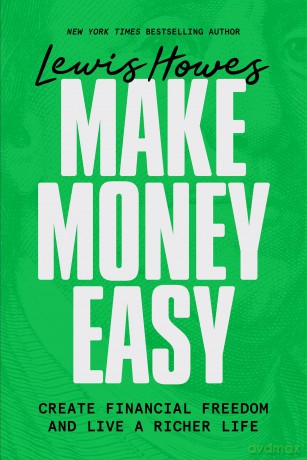 Make Money Easy: Create Financial Freedom and Live a Richer Life - Lewis Howes [KSIĄŻKA]