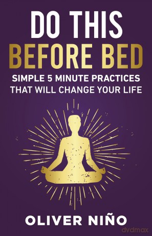 Do This Before Bed: Simple 5-Minute Practices That Will Change Your Life - Oliver Nino [KSIĄŻKA]