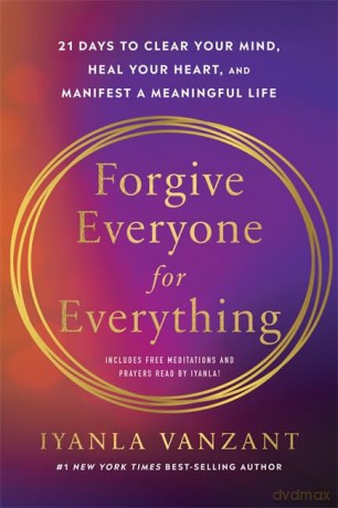 Forgive Everyone for Everything: 21 Days to Clear Your Mind, Heal Your Heart and Manifest a Meaningful Life - Iyanla Vanzant [KSIĄŻKA]