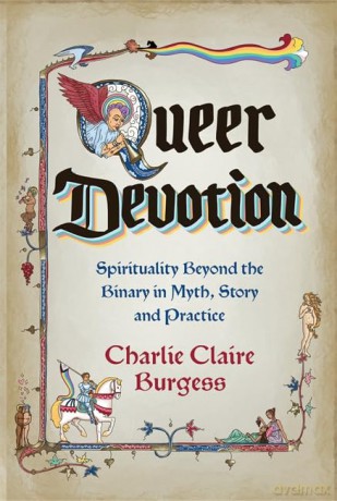 Queer Devotion: Spirituality Beyond the Binary in Myth, Story and Practice - Charlie Claire Burgess [KSIĄŻKA]