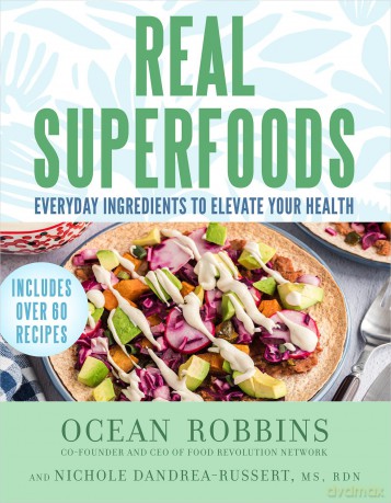 Real Superfoods: Everyday Ingredients to Elevate Your Health - Ocean Robbins [KSIĄŻKA]
