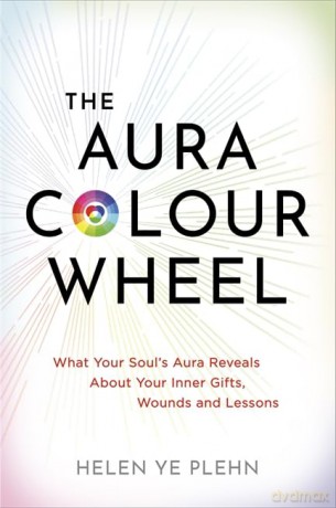 The Aura Colour Wheel: What Your Soul's Aura Reveals About Your Inner Gifts, Wounds and Lessons - Helen Ye Plehn [KSIĄŻKA]