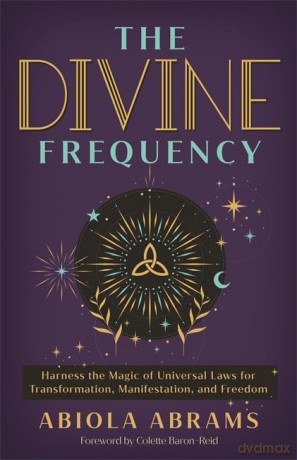 The Divine Frequency: Harness the Magic of Universal Laws for Transformation, Manifestation and Freedom - Abiola Abrams [KSIĄŻKA]