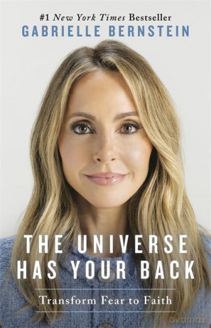 The Universe Has Your Back: Transform Fear to Faith - Gabrielle Bernstein [KSIĄŻKA]