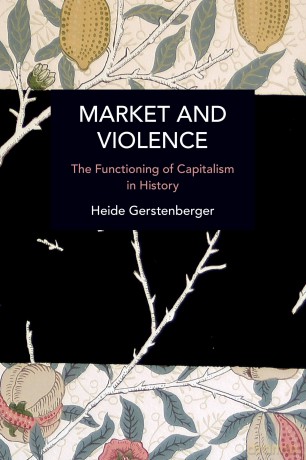 Market and Violence: The Functioning of Capitalism in History (Historical Materialism) - Heide Gerstenberger [KSIĄŻKA]